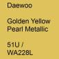 Preview: Daewoo, Golden Yellow Pearl Metallic, 51U / WA228L.